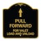 Signmission Pull Forward for Valet Load & Unload W/ Up Arrow, Black & Gold Alum Sign, 18" x 18", BG-1818-23231 A-DES-BG-1818-23231 - alternate 1